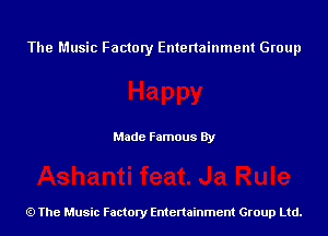 The Music Factory Entertainment Group

Made Famous By

The Music Factory Entertainment Group Ltd.