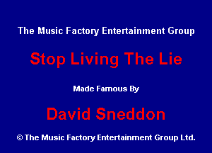 The Music Factory Entertainment Group

Made Famous By

The Music Factory Entertainment Group Ltd.