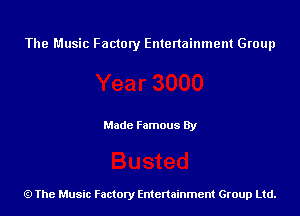 The Music Factory Entertainment Group

Made Famous By

The Music Factory Entertainment Group Ltd.