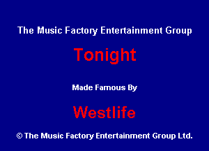 The Music Factory Entertainment Group

Made Famous By

The Music Factory Entertainment Group Ltd.