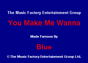 The Music Factory Entertainment Group

Made Famous By

The Music Factory Entertainment Group Ltd.