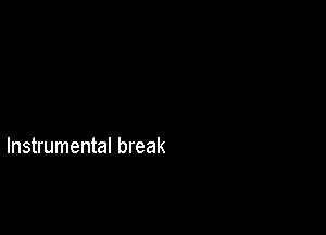 Instrumental break