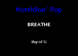 NorthStar Pop

8 REATH E

Key of G