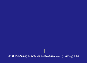 II
(8 ae Music Factory Entertainment Group Ltd