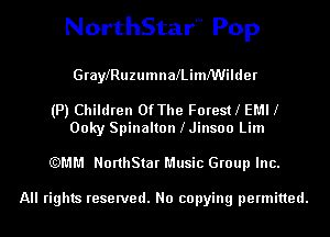 NorthStarN Pop

GraleuzumnalLimeilder

(P) Children 0fThe Forestl EMll
Ooky Spinalton lJinsoo Lim

(QMM NorthStar Music Group Inc.

All rights reserved. No copying permitted.