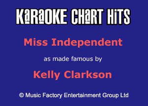 KEREWIE EHEHT mm

M iss Independent

as made famous by

Kelly Clarkson

Music Factory Entertainment Group Ltd