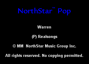 NorthStarm Pop

Warten
(P) Realsongs
(E) MM NonhStat Music Group Inc.

All rights tesewed. No copying permitted.