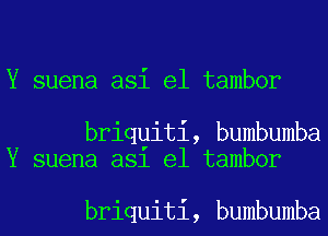 Y suena asi e1 tambor

briqgiti, bumbumba
Y suena a81 e1 tambor

briquiti, bumbumba