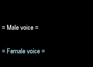 i Male voice z

Female voice z