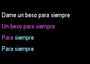 Dame un beso para siempre

Un beso para siempre
Para siempre

Para siempre