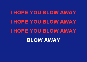 BLOW AWAY