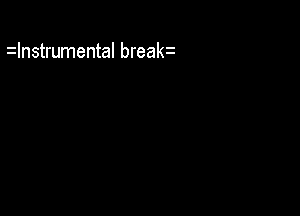 zInstrumental breakz