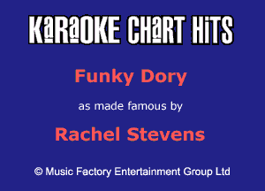 KEREWIE EHEHT HiTS

Funky Dory

as made famous by

Rachel Stevens

Music Factory Entertainment Group Ltd