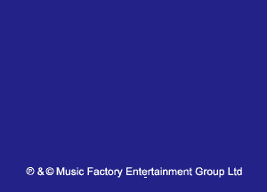 (8 at?) Music Factory Entqttainmenl Group Ltd