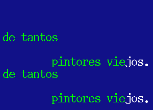 de tantos

pintores viejos.
de tantos

pintores Viejos.