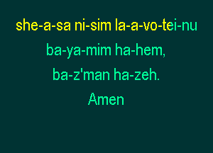 she-a-sa ni-sim Ia-a-vo-tei-nu

ba-ya-mim ha-hem,

ba-z'man ha-zeh.
Amen