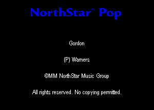 NorthStar'V Pop

Gonion
(P) Wamm
QMM NorthStar Musxc Group

All rights reserved No copying permithed,