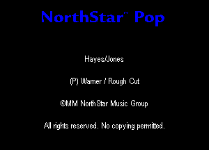 NorthStar'V Pop

HaycaiJonea
(P) Wamer I ngh CU!
QMM NorthStar Musxc Group

All rights reserved No copying permithed,