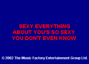 2002 The Music Factory Entertainment Group Ltd.