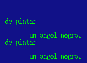 de pintar

un angel negro.
de pintar

un angel negro.