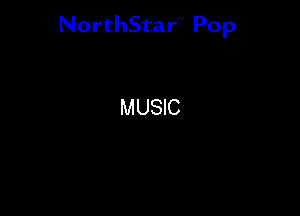 NorthStar'V Pop

MUSIC