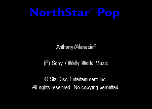 NorthStar'V Pop

Wonywanasud
(P) 300! IWV W MUSIC

8) StarD-ac Entertamment Inc
All nghbz reserved No copying permithed,