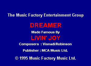 The Music Factory Entertainment Group

Made Famous By

Composers iUisnadiJ'Robinson

Publisher l MCA Music Ltd.

(Q 1995 Music Factory Music Ltd.