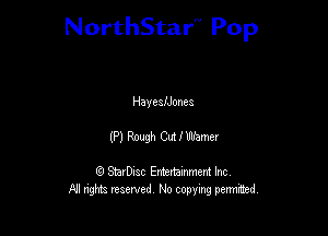 NorthStar'V Pop

HaycaiJonea
(P) Rash Cut I Warner

Q StarD-ac Entertamment Inc
All nghbz reserved No copying permithed,