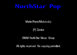 NorthStar'V Pop

MamnfRamlfMIakovaky

(P) Zomba
QMM NorthStar Musxc Group

All rights reserved No copying permithed,