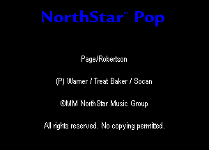 NorthStar'V Pop

PagefRobettaon
(Pl Wemev I Treat Baker I Socan
QMM NorthStar Musxc Group

All rights reserved No copying permithed,