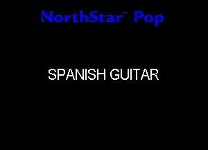 NorthStar'V Pop

SPANISH GUITAR