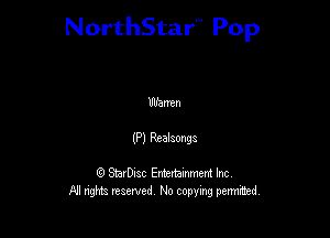 NorthStar'V Pop

Whrren
(P) Reelsonga

Q StarD-ac Entertamment Inc
All nghbz reserved No copying permithed,
