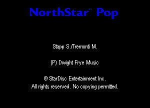 NorthStar'V Pop

Supp 8 Hremonh M
(P) Dwgfi Frye Music

8) StarD-ac Entertamment Inc
All nghbz reserved No copying permithed,
