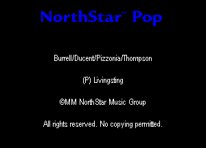 NorthStar'V Pop

BuntllfDut enUPIzzonlafThompson

(P) Witw
QMM NorthStar Musxc Group

All rights reserved No copying permithed,