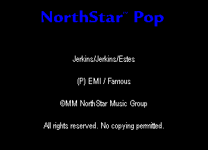 NorthStar'V Pop

JedunaUeMnafEdes
(P) EMI I Famous
QMM NorthStar Musxc Group

All rights reserved No copying permithed,
