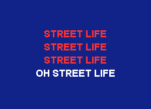 OH STREET LIFE