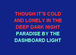 PARADISE BY THE
DASHBOARD LIGHT