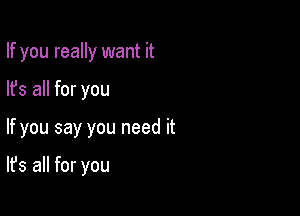 If you really want it

lfs all for you

If you say you need it

It's all for you