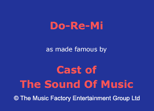 Do-Re-Mi

as made famous by

Cast of
The Sound Of Music

43 The Music Factory Entertainment Group Ltd