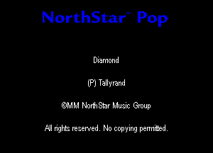 NorthStar'V Pop

Diamond
(P) Tauvnnd
QMM NorthStar Musxc Group

All rights reserved No copying permithed,