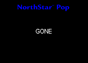 NorthStar'V Pop

GONE