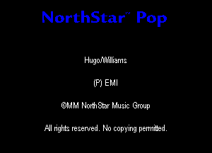 NorthStar'V Pop

Hugofdlfulllama
(P) EMI
QMM NorthStar Musxc Group

All rights reserved No copying permithed,