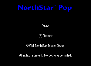 NorthStar'V Pop

Stamd
(P) Warner
QMM NorthStar Musxc Group

All rights reserved No copying permithed,