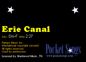 2?

Erie Canal
key Dm-F 1m 2 27

Rampo MJSIc Inc

lmemmonal copynghl SQCUNd
AI nghts resented
Used by perrmssuon

licensed by Brentwood Mule. TN www.pcetmm