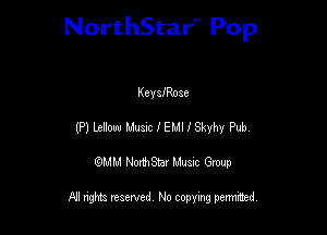 NorthStar'V Pop

KeyefRoae
(P) Lenow Music IEMI I Skyhy Pub
QMM NorthStar Musxc Group

All rights reserved No copying permithed,
