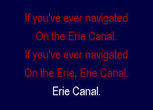 Erie Canal.