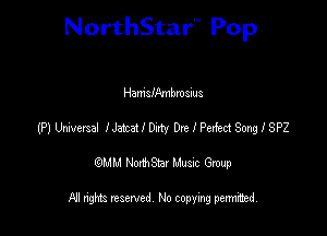 NorthStar'V Pop

Hamslknbmsius
(P) Udversal IJatcaUDnty DmIPexfedSongISPZ
emu NorthStar Music Group

All rights reserved No copying permithed