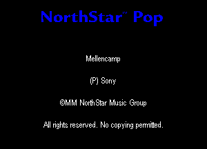 NorthStar'V Pop

Mellencamp
(P) Sonv
QMM NorthStar Musxc Group

All rights reserved No copying permithed,