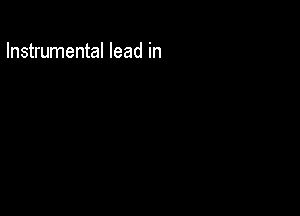 Instrumental lead in