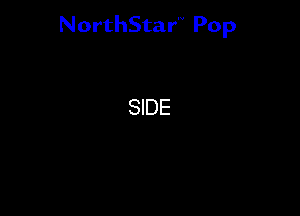 NorthStar'V Pop

SIDE